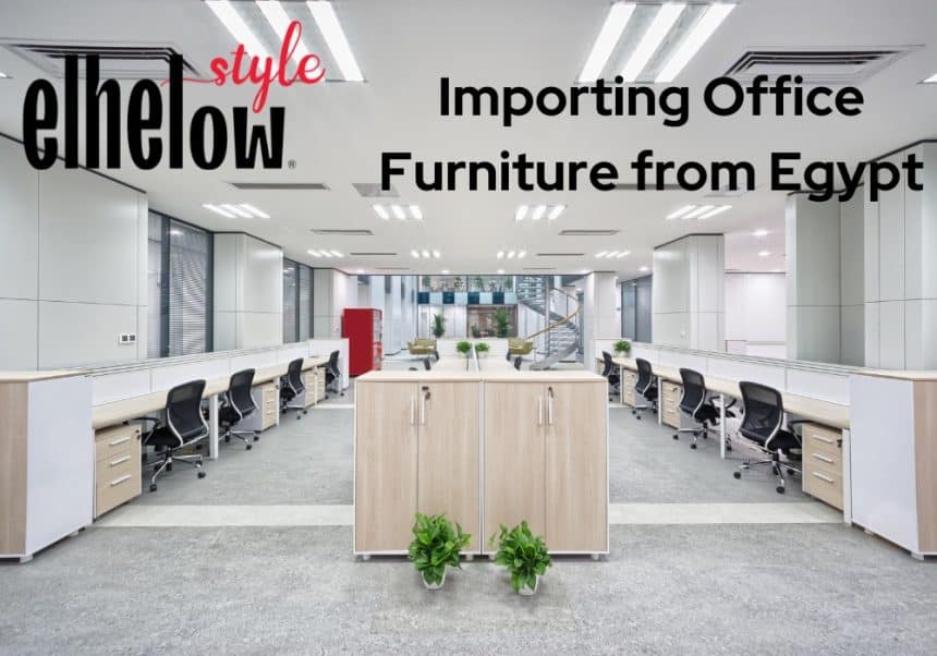 Importing Office Furniture From Egypt +201222212206 El Helow Style