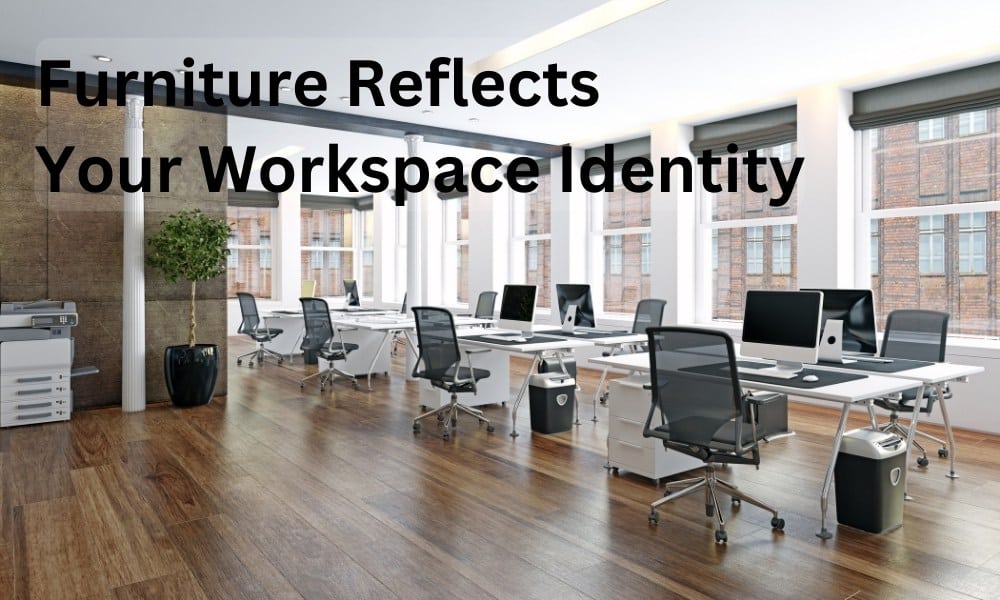 Choose Furniture That Reflects Your Identity and Business Style